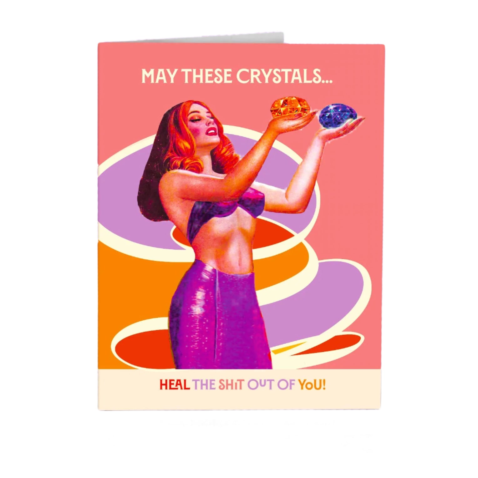 May These Crystals Heal the ShT Out Of You Card