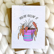 You're Killin' It Plantable Card