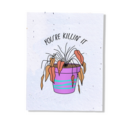 You're Killin' It Plantable Card