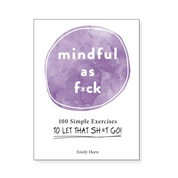 Mindful As F*ck by Emily Horn