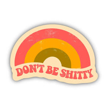  Don't Be Shitty Rainbow Vinyl Sticker