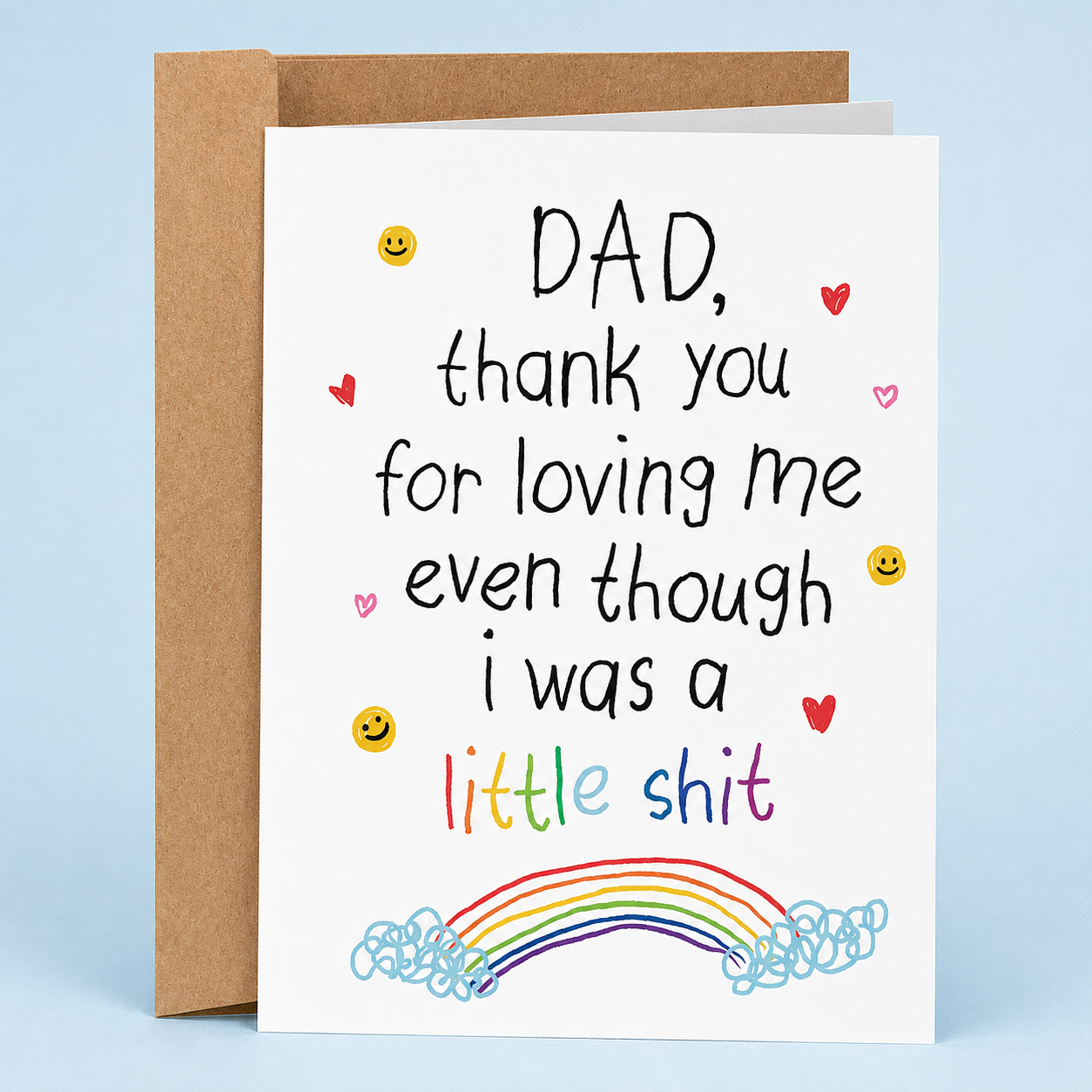 Dad, Thank You For Loving Me Even Though I Was a Little Shit Card