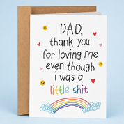 Dad, Thank You For Loving Me Even Though I Was a Little Shit Card