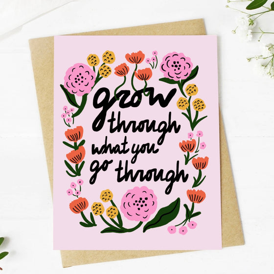 "Grow Through What You Go Through" Greeting Card