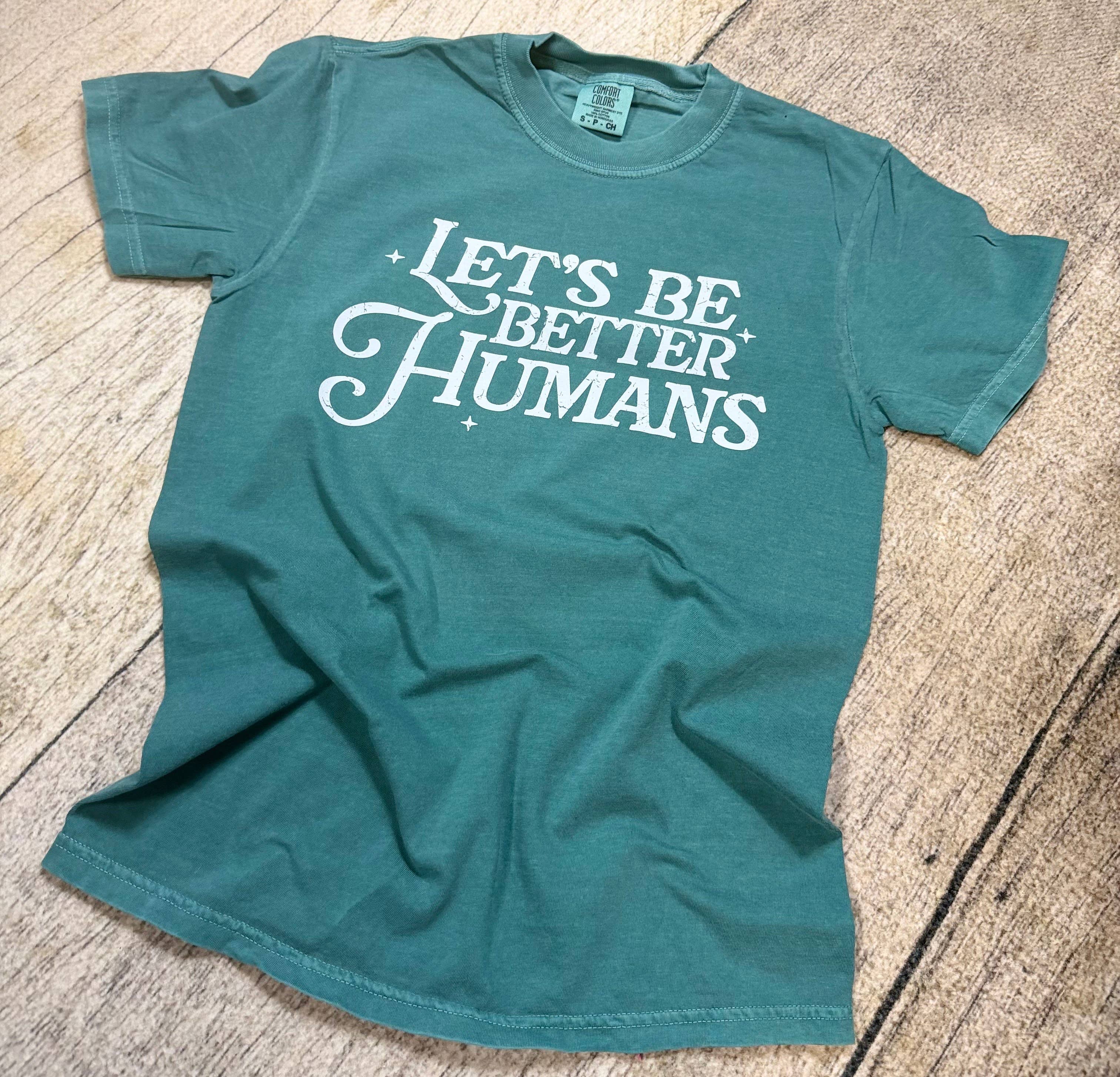 Let’s Be Better Humans Comfort Colors Graphic Tee