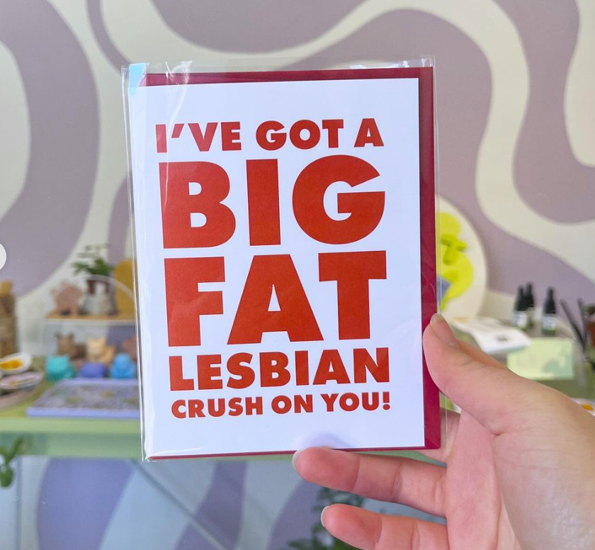 I’ve Got a Big Fat Lesbian Crush on You Card