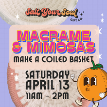  April 13: Macrame + Mimosas (Make A Coiled Basket)