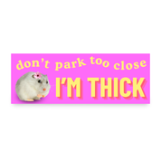 Don't Park Too Close I'm Thick Hamster Bumper Magnet