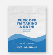 Fuck Off, I’m Taking a Bath! | Sea Salt + Rosemary Epsom Salt Bath Soak