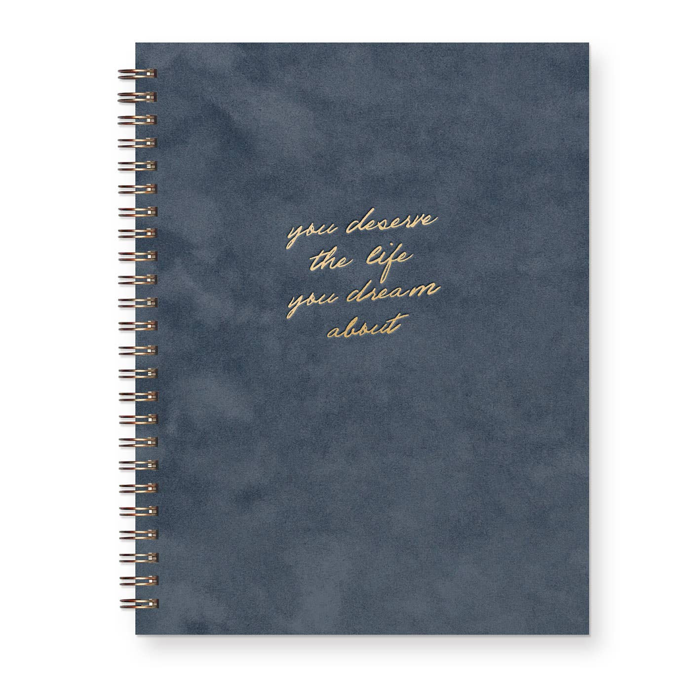You Deserve The Life You Dream About Suede Journal