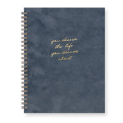 You Deserve The Life You Dream About Suede Journal