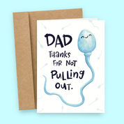Dad Thanks For Not Pulling Out Card