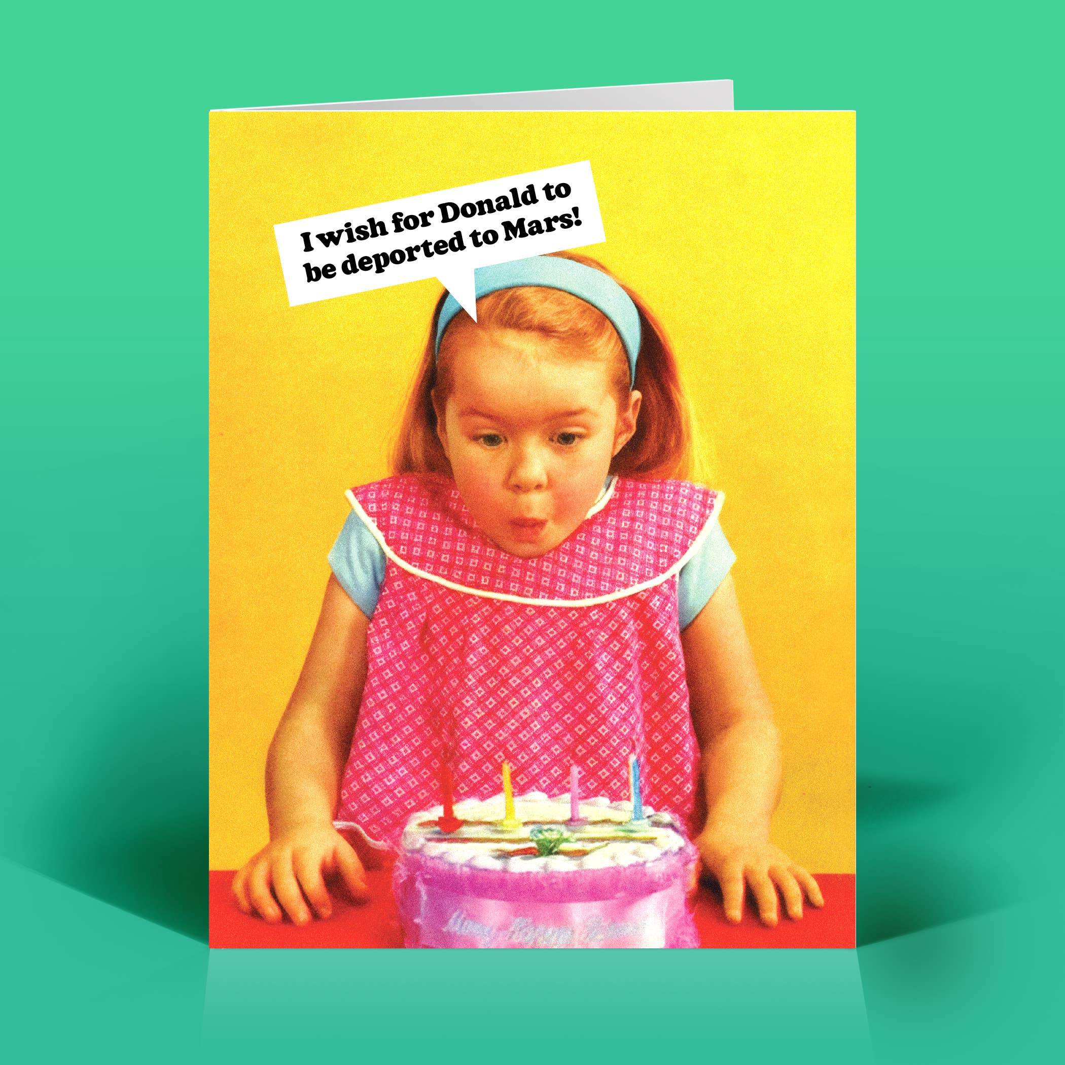 I Wish for Donald to Be Deported to Mars Birthday Card