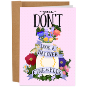 You Don’t Look a Day Over Fine as F*ck Birthday Card