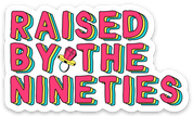 Raised by the Nineties 90s Vinyl Sticker