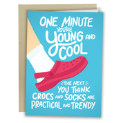 One Minute You’re Young and Cool (Crocs Humor) Greeting Card