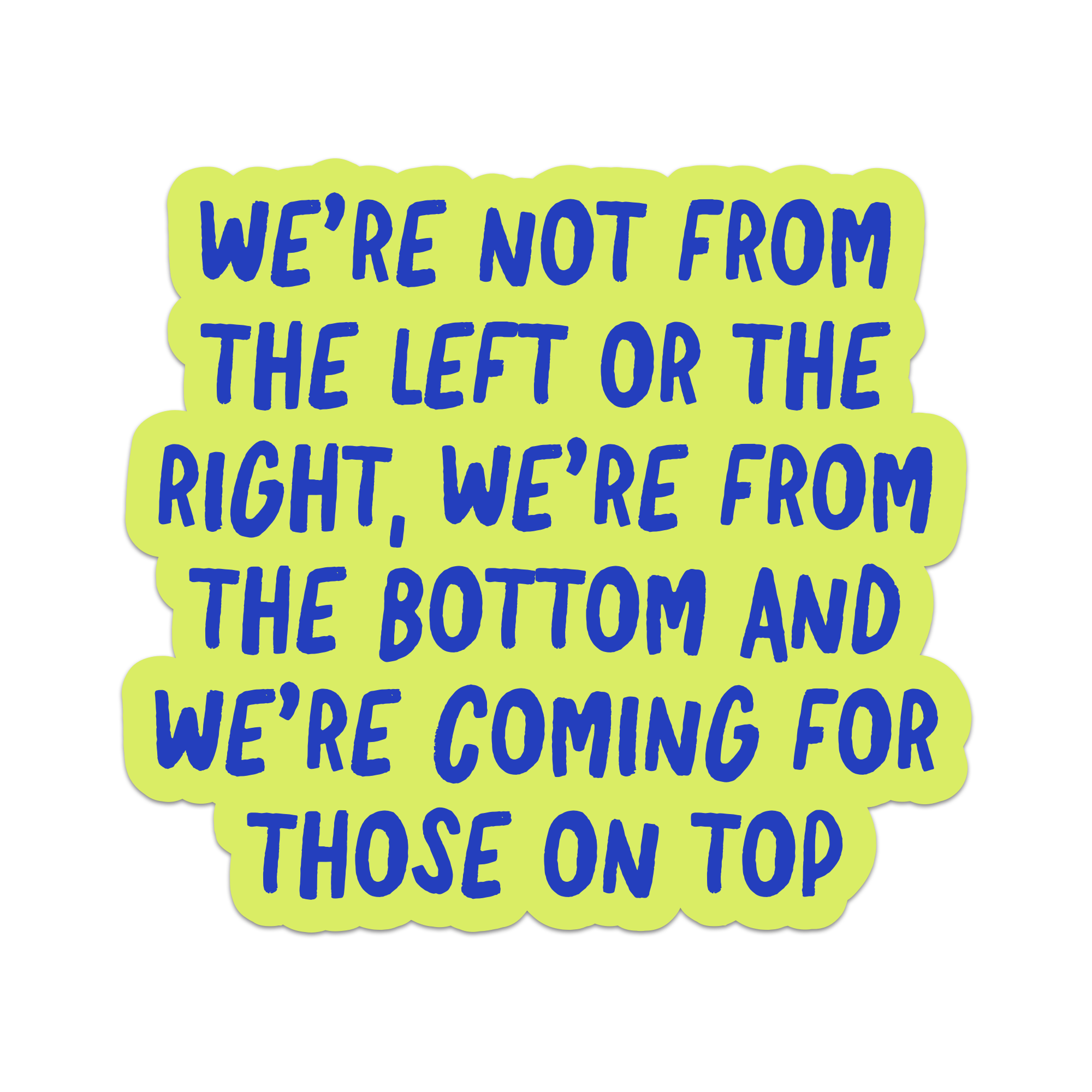 We're Not From The Left or Right Vinyl Sticker