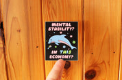 Mental Stability? In This Economy? Vinyl Sticker