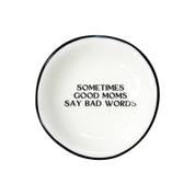Ring Dish Sometimes Good Moms