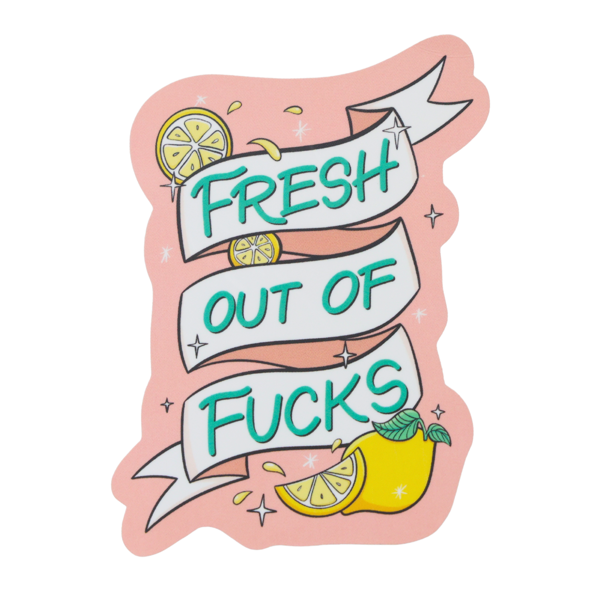 Fresh Out Of Fucks Vinyl Sticker
