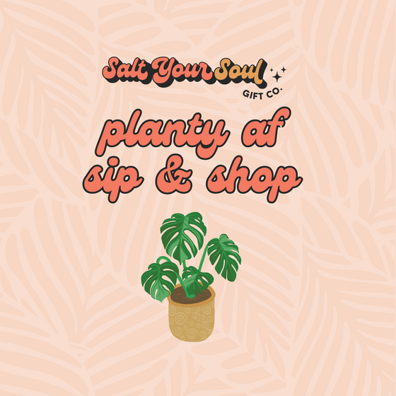 November 9: Planty AF Sip & Shop 4-7PM