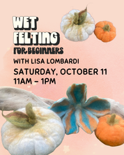 Saturday, October 11: Wet Felting Pumpkin Workshop