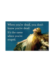 “When You’re Dead…” Funny Retro Dark Humor Magnet