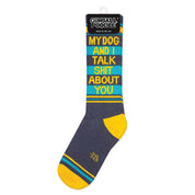 My Dog And I Talk Shit About You Sassy Crew Socks