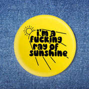 I'm a Fucking Ray of Sunshine Button