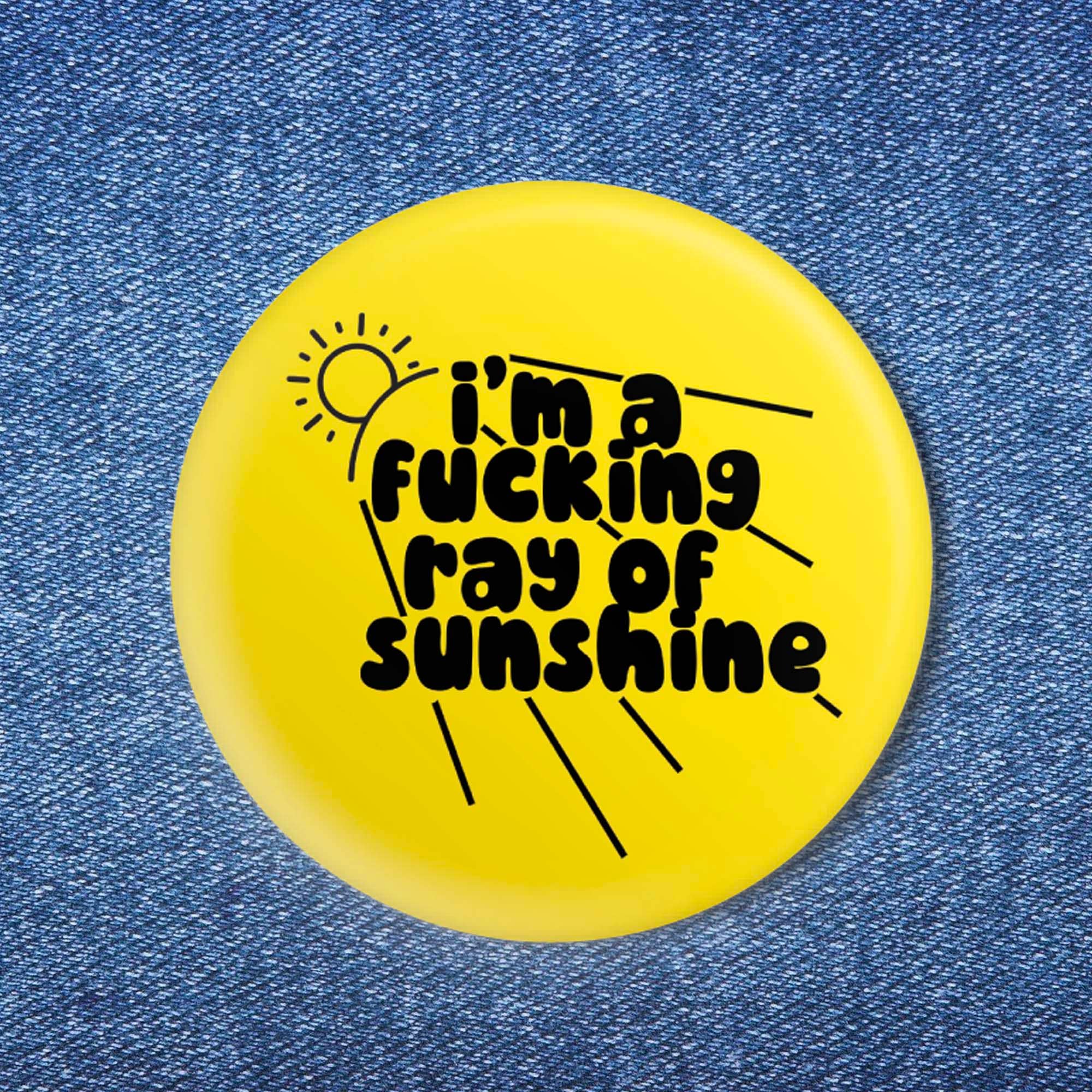 I'm a Fucking Ray of Sunshine Button