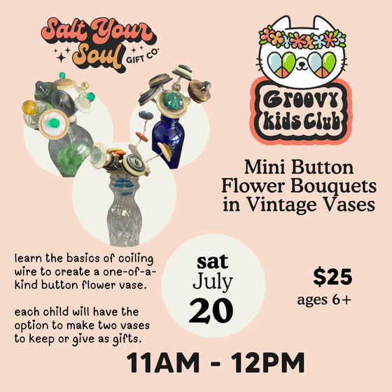 July 20: Groovy Kids Club - Mini Button Flower Bouquets in Vintage Vases