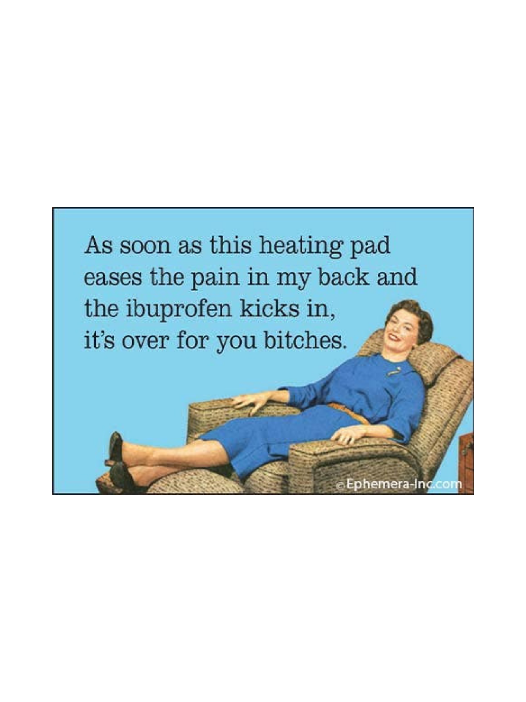 “It’s Over for You Bitches” Funny Retro Heating Pad Magnet