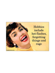 Hobbies Include Hot Flashes, Forgetting Things & Rage Funny Magnet