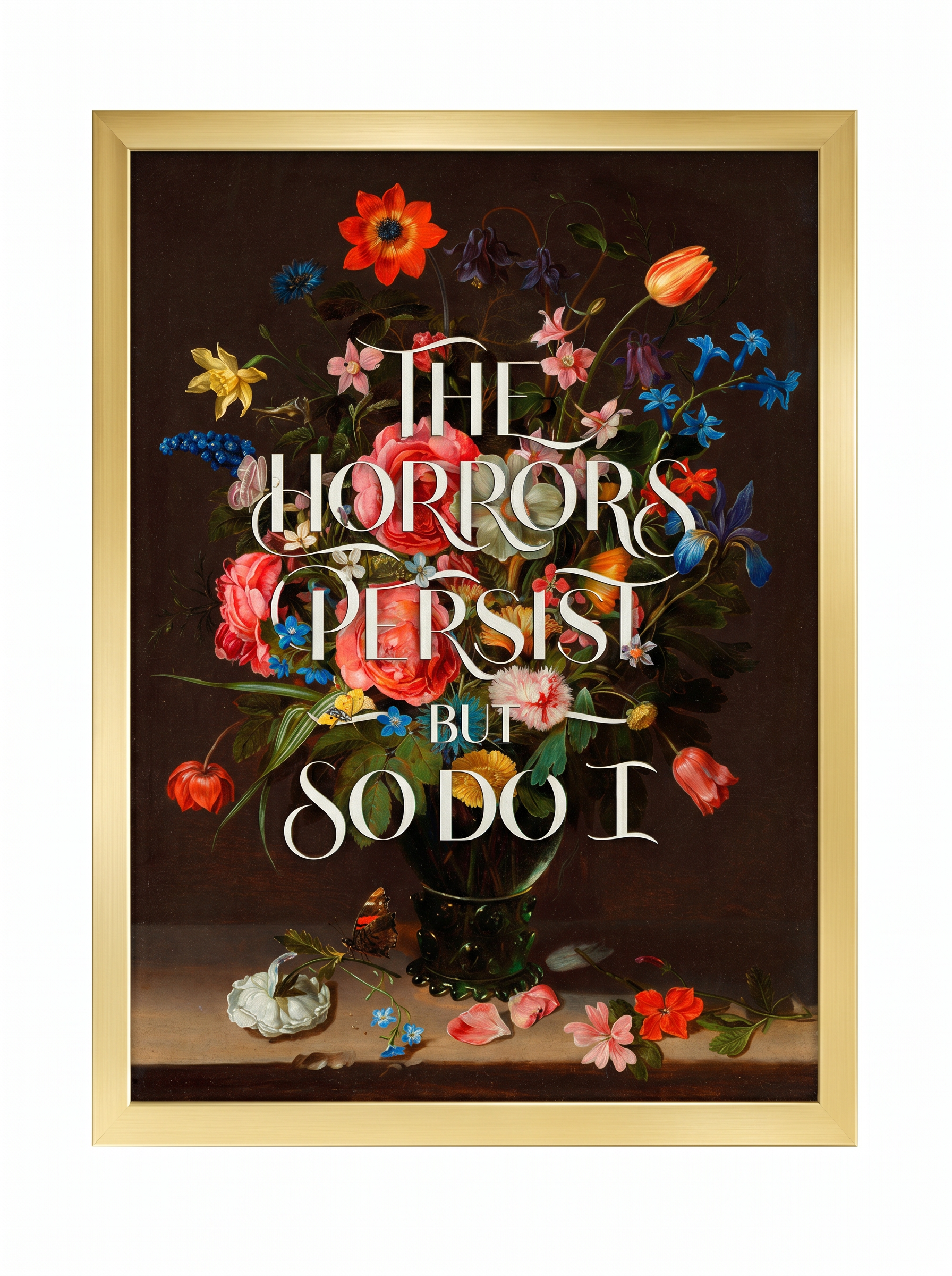 The Horrors Persist But So Do I Floral Art Print
