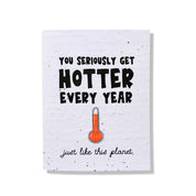 You Get Hotter Every Year Plantable Card