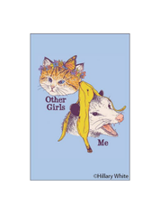 Other Girls vs Me Funny Cat & Opossum Magnet