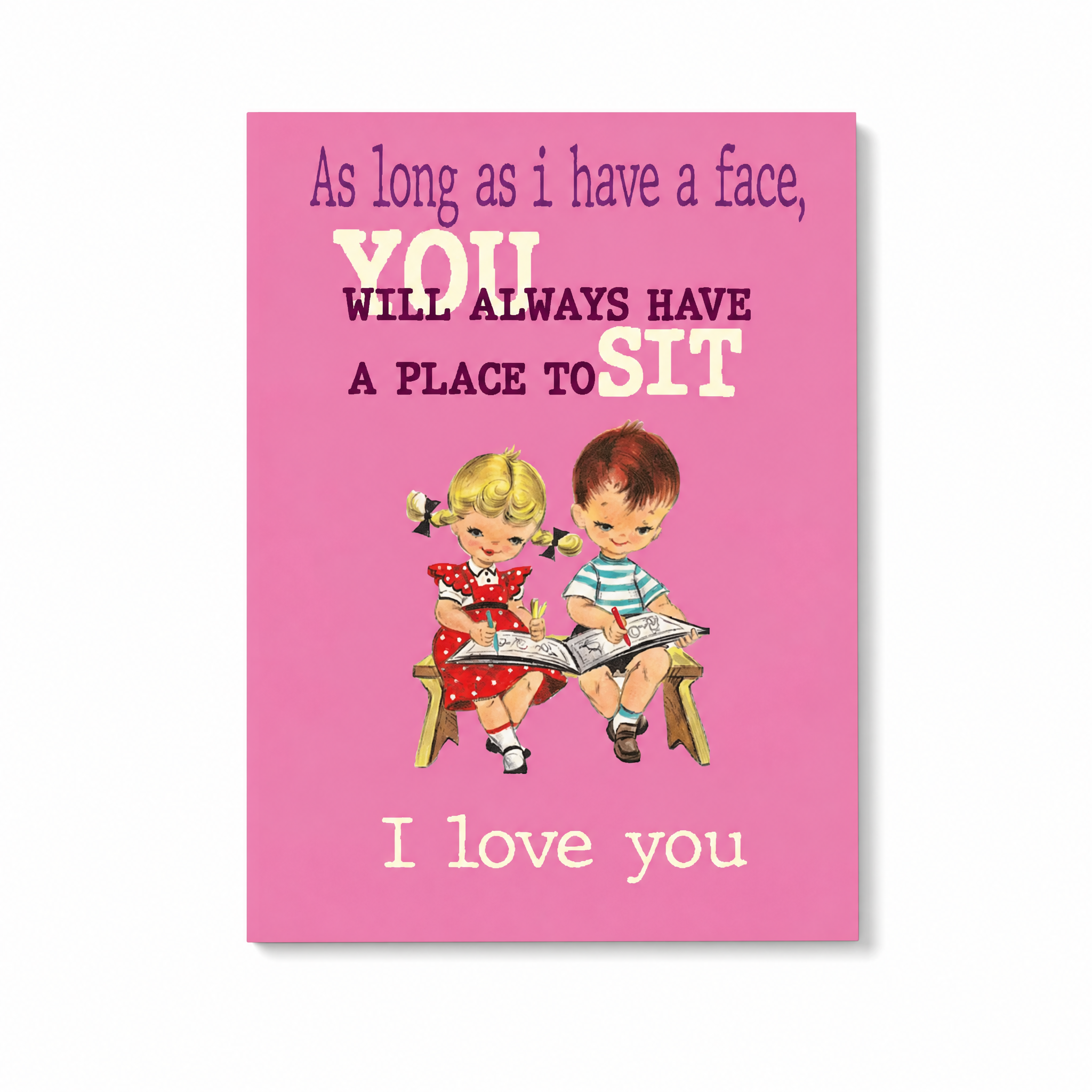You Will Always Have a Place to Sit Funny Love Card