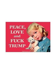 Peace, Love and Fuck Trump Funny Magnet