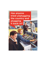 Has Anyone Tried Unplugging the Country Funny Magnet