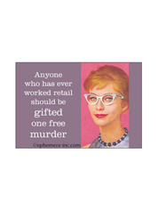 Anyone Who Has Ever Worked Retail Should Be Gifted One Free Murder Magnet