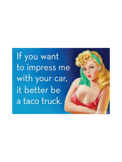 If You Want to Impress Me With Your Car Taco Truck Funny Magnet