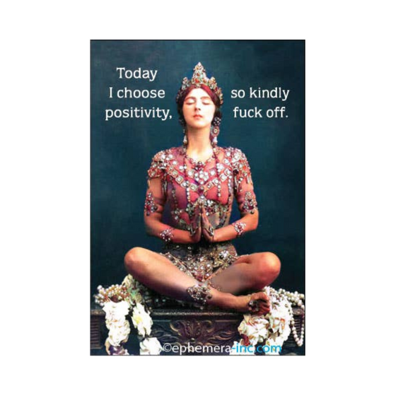 2" x 3" rectangular magnet with woman sitting in lotus position that reads "Today I choose positivity, so kindly f*ck off."