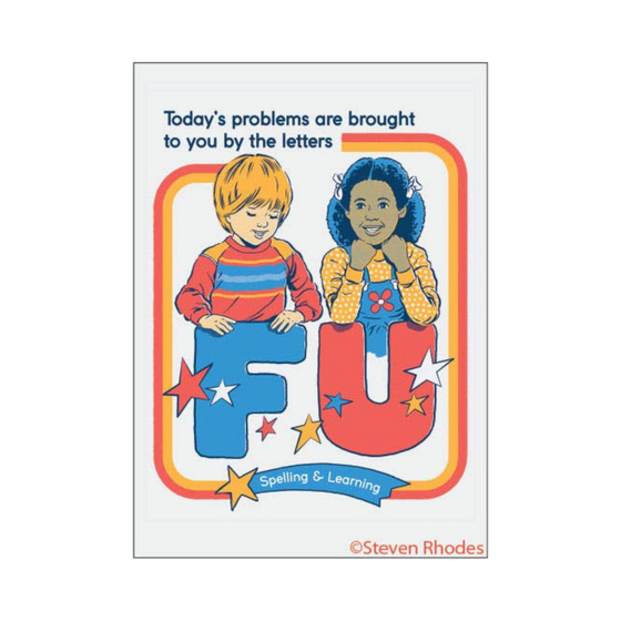 2" x 3" rectangular magnet with image two kids and reads "Today's problems are brought to you by the letters F U."