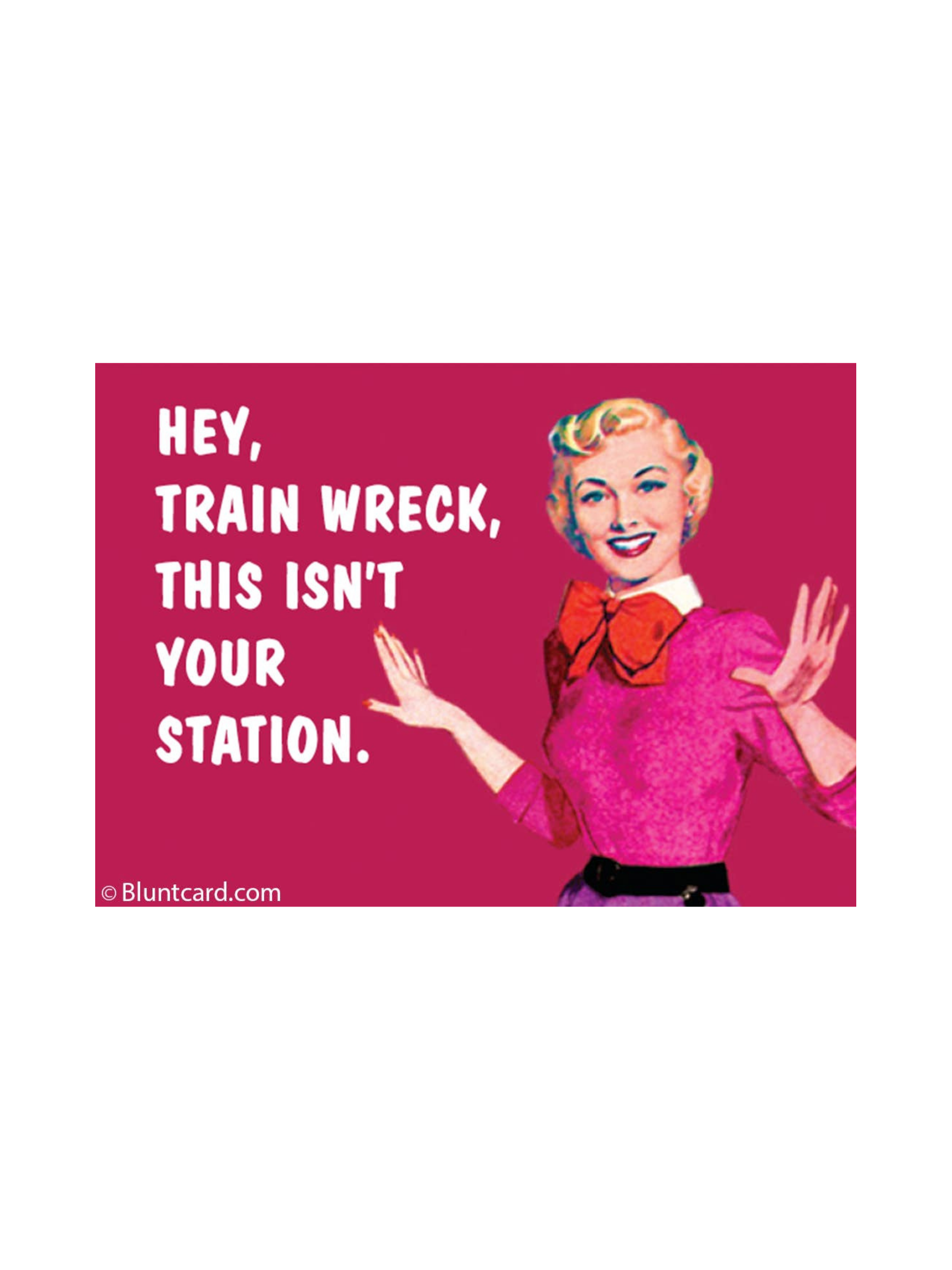 Hey, Train Wreck, This Isn't Your Station Funny Magnet