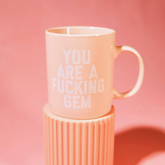 You Are A Fucking Gem Mug
