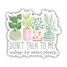  Don't Talk To Me Unless It's About Plants Vinyl Sticker