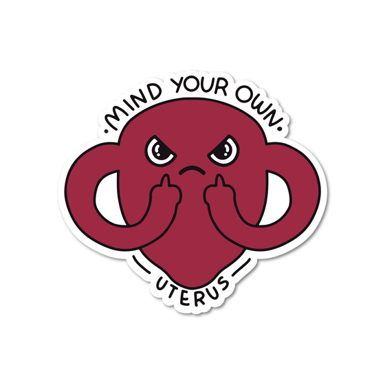 Mind Your Own Uterus  - Feminist Sticker