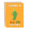 Jalapeno Your Pants Card