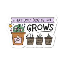  What You Focus On Grows Plant Vinyl Sticker