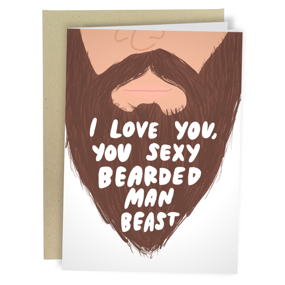 I Love You, You Sexy Bearded Man Beast Greeting Card